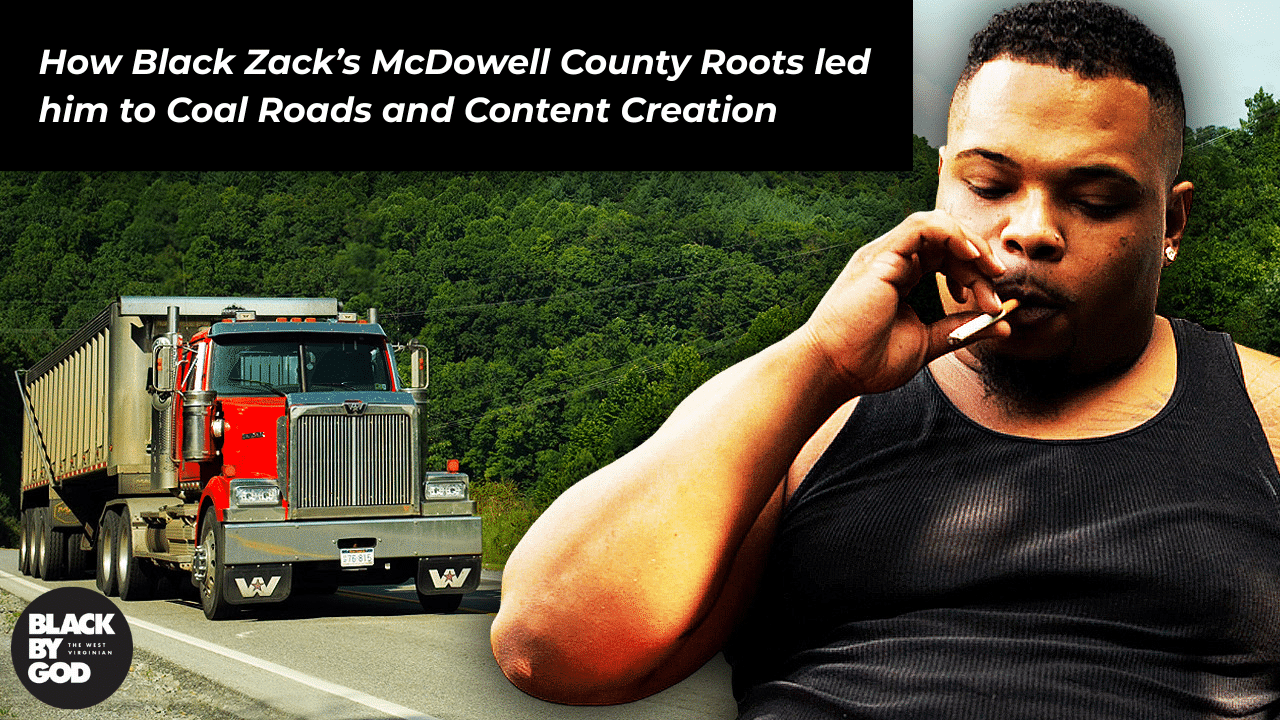 How Black Zack’s McDowell County Roots led him to Coal Roads and Content Creation – Black By God